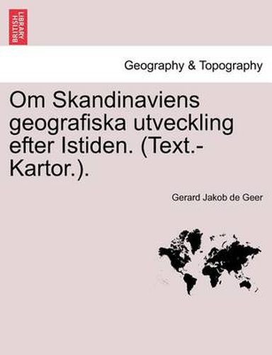 Cover image for Om Skandinaviens Geografiska Utveckling Efter Istiden. (Text.-Kartor.).