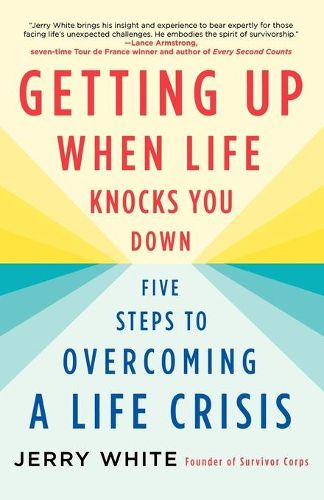 Cover image for Getting Up When Life Knocks You Down: Five Steps to Overcoming a Life Crisis