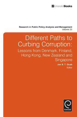 Cover image for Different Paths to Curbing Corruption: Lessons from Denmark, Finland, Hong Kong, New Zealand and Singapore