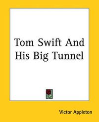 Cover image for Tom Swift And His Big Tunnel