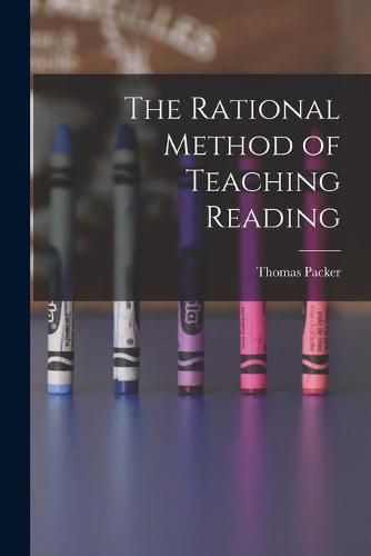 Cover image for The Rational Method of Teaching Reading [microform]