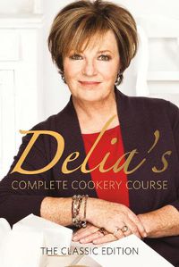 Cover image for Delia's Complete Cookery Course: kitchen classics from the Queen of Cookery