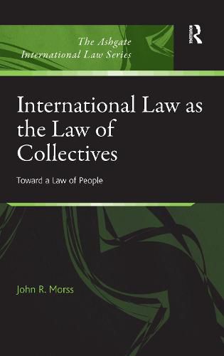 Cover image for International Law as the Law of Collectives: Toward a Law of People