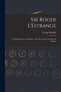 Cover image for Sir Roger L'Estrange