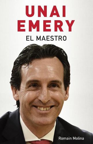 Cover image for Unai Emery. El Maestro