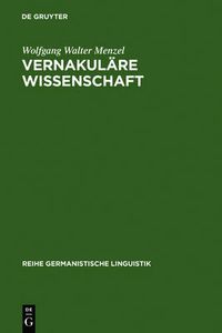 Cover image for Vernakulare Wissenschaft: Christian Wolffs Bedeutung Fur Die Herausbildung Und Durchsetzung Des Deutschen ALS Wissenschaftssprache