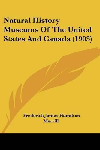 Cover image for Natural History Museums of the United States and Canada (1903)