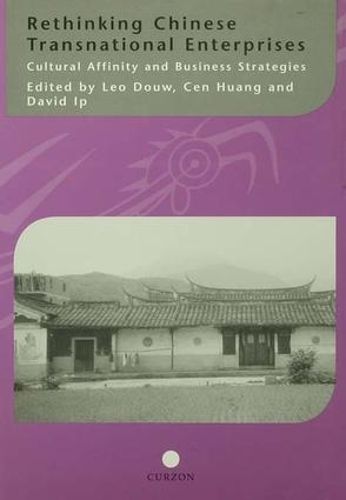 Cover image for Rethinking Chinese Transnational Enterprises: Cultural Affinity and Business Strategies