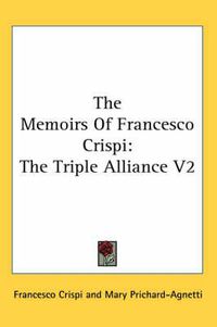 Cover image for The Memoirs Of Francesco Crispi: The Triple Alliance V2