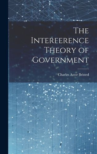 Cover image for The Interference Theory of Government