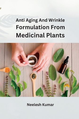 Cover image for Anti Aging and Wrinkle Formulation from Medicinal Plants