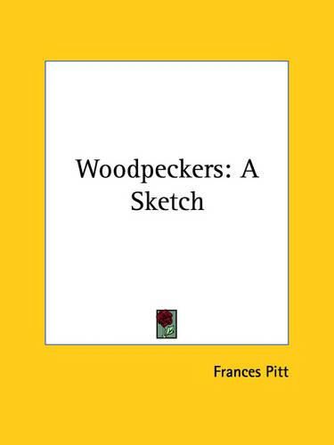 Cover image for Woodpeckers: A Sketch