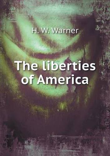 The liberties of America