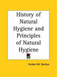 Cover image for History of Natural Hygiene and Principles of Natural Hygiene