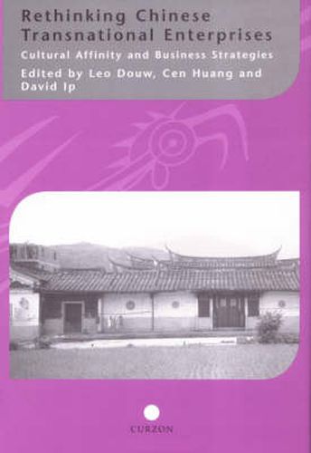 Cover image for Rethinking Chinese Transnational Enterprises: Cultural Affinity and Business Strategies