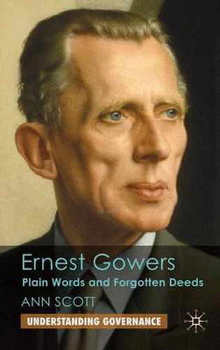 Cover image for Ernest Gowers: Plain Words and Forgotten Deeds