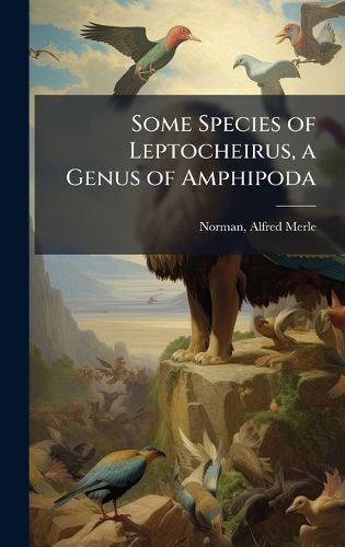 Cover image for Some Species of Leptocheirus, a Genus of Amphipoda