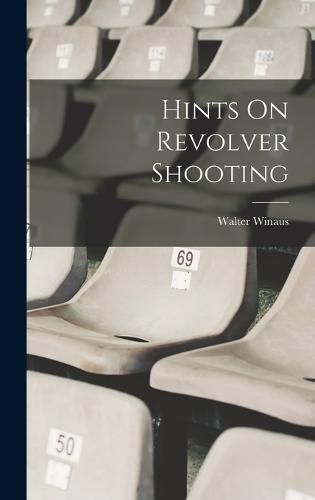 Cover image for Hints On Revolver Shooting