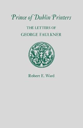 Cover image for Prince of Dublin Printers: The Letters of George Faulkner