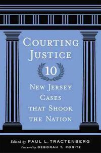 Cover image for Courting Justice: Ten New Jersey Cases That Shook the Nation
