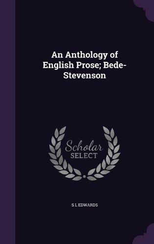 Cover image for An Anthology of English Prose; Bede-Stevenson