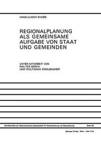 Cover image for Regionalplanung ALS Gemeinsame Aufgabe Von Staat Und Gemeinden: Regionale Organisation in OEsterreich, Der Bundesrepublik Deutschland Und Der Schweiz Reformvorschlage Fur OEsterreich