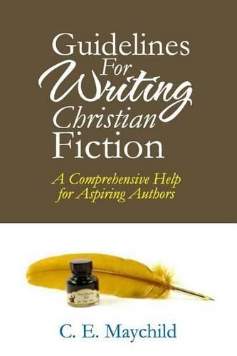 Cover image for Guidelines for Writing Christian Fiction: A Comprehensive Help for Aspiring Authors