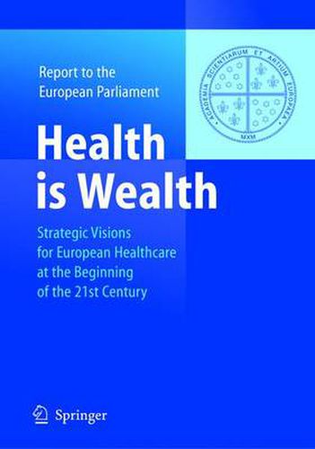 Health is Wealth: Strategic Visions for European Healthcare at the Beginning of the 21st Century, Report of the European Parliament