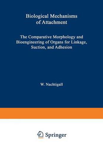 Cover image for Biological Mechanisms of Attachment: The Comparative Morphology and Bioengineering of Organs for Linkage, Suction, and Adhesion