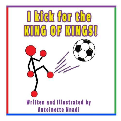 Cover image for I kick for the KING OF KINGS!