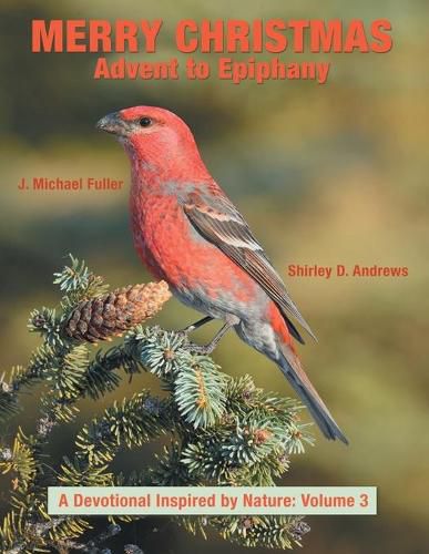 Merry Christmas Advent to Epiphany: A Devotional Inspired by Nature: Volume 3