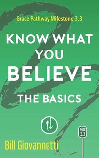 Cover image for Know What You Believe: Grace Pathway Milestone 3.3