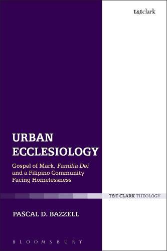 Cover image for Urban Ecclesiology: Gospel of Mark, Familia Dei and a Filipino Community Facing Homelessness