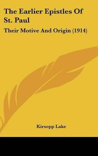 The Earlier Epistles of St. Paul: Their Motive and Origin (1914)