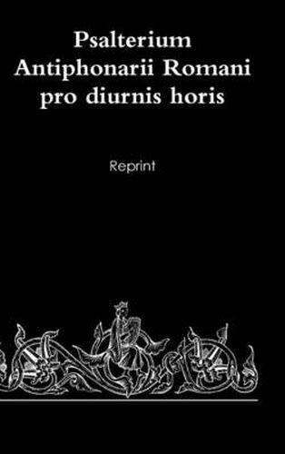 Cover image for Psalterium Antiphonarii Romani Pro Diurnis Horis