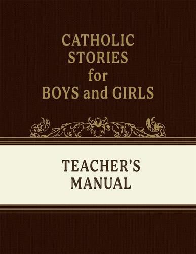 Catholic Stories for Boys and Girls Volumes 1-4 (Teacher's Manual)