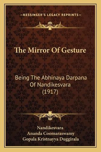 Cover image for The Mirror of Gesture: Being the Abhinaya Darpana of Nandikesvara (1917)