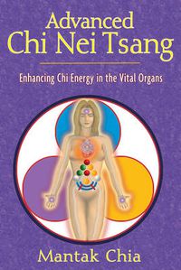 Cover image for Advanced Chi Nei Tsang: Enhancing Chi Energy in the Vital Organs