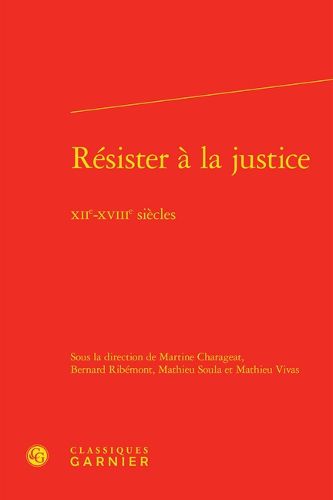 Cover image for Resister a la Justice: Xiie-Xviiie Siecles