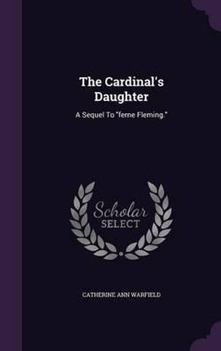 The Cardinal's Daughter: A Sequel to Ferne Fleming.