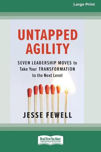 Cover image for Untapped Agility: Seven Leadership Moves to Take Your Transformation to the Next Level (16pt Large Print Edition)