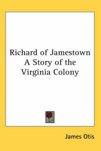 Cover image for Richard of Jamestown A Story of the Virginia Colony