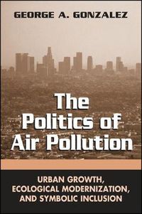 Cover image for The Politics of Air Pollution: Urban Growth, Ecological Modernization, and Symbolic Inclusion