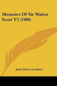 Cover image for Memoirs of Sir Walter Scott V2 (1900)