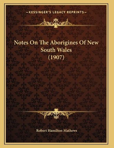 Cover image for Notes on the Aborigines of New South Wales (1907)