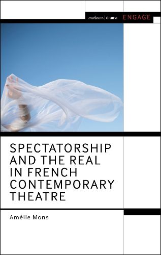 Cover image for Spectatorship and the Real in French Contemporary Theatre