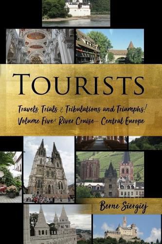 Cover image for Tourists: Travels, Trials & Tribulations and Triumphs! Volume Five: River Cruise - Central Europe