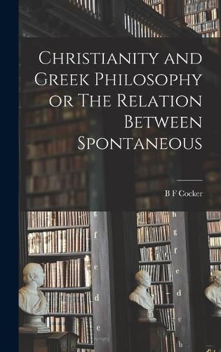 Christianity and Greek Philosophy or The Relation Between Spontaneous