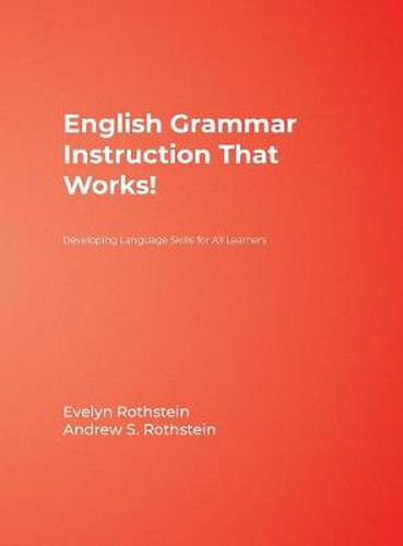 English Grammar Instruction That Works!: Developing Language Skills for All Learners