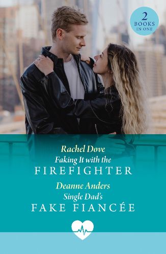 Cover image for Faking It With The Firefighter / Single Dad's Fake Fiancee